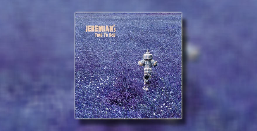 Jeremiahs Time To Rob