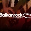 Balkanrock Sessions – Novo mesto za ljubitelje muzike