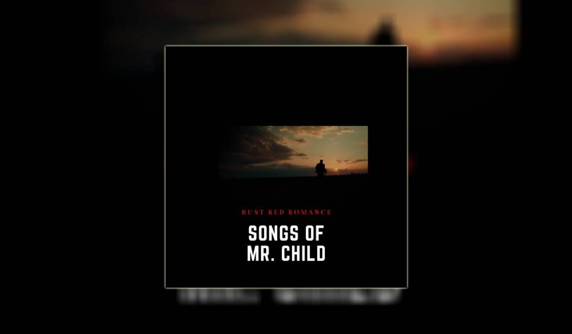 Songs Of Mr. Child Rust Red Romance
